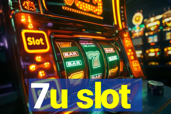 7u slot