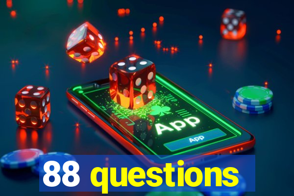 88 questions