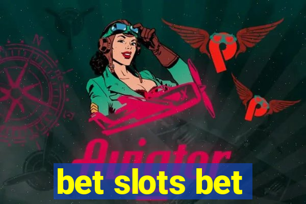 bet slots bet