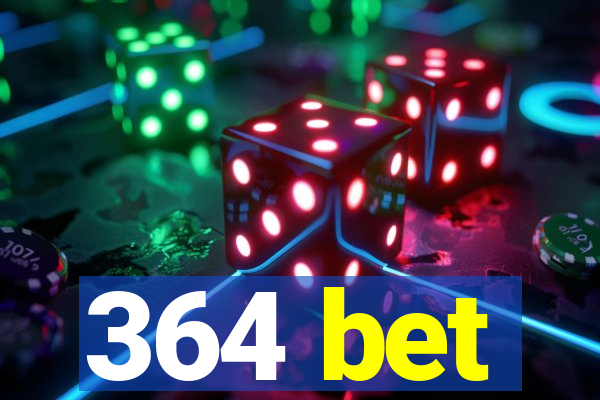 364 bet