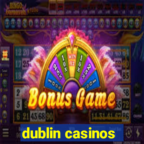 dublin casinos