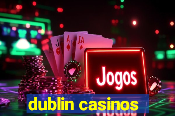 dublin casinos