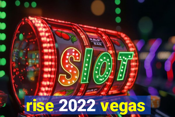 rise 2022 vegas