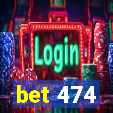 bet 474