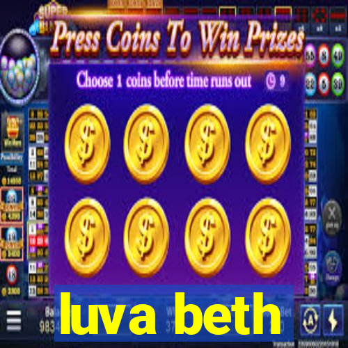 luva beth