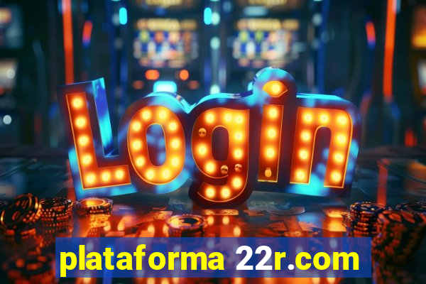 plataforma 22r.com