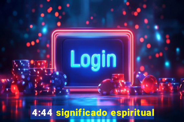 4:44 significado espiritual