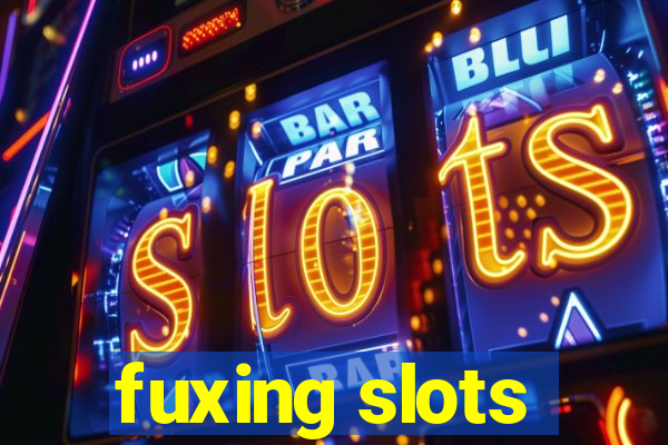 fuxing slots