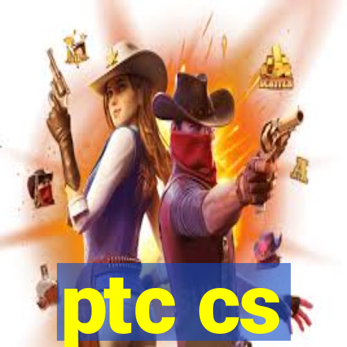 ptc cs