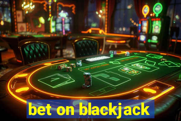 bet on blackjack