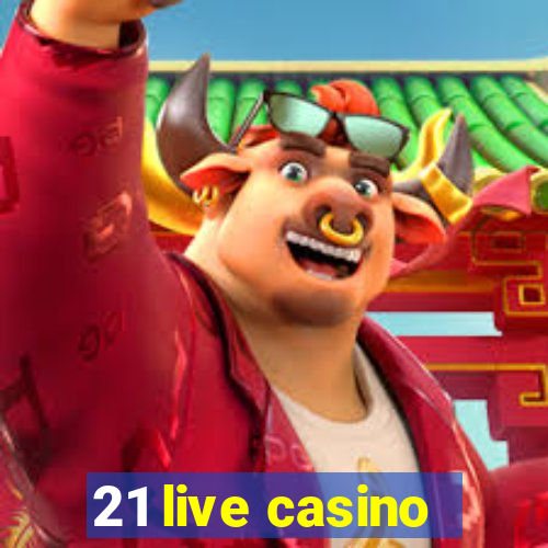 21 live casino