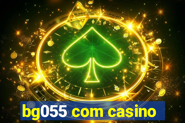 bg055 com casino