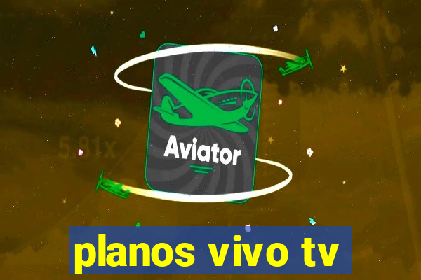 planos vivo tv