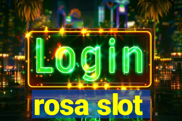 rosa slot