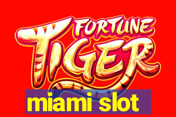 miami slot