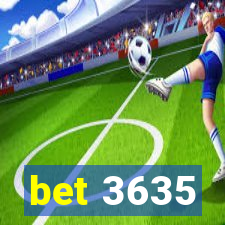 bet 3635