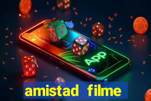 amistad filme completo dublado português