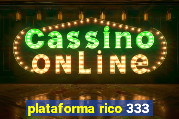 plataforma rico 333