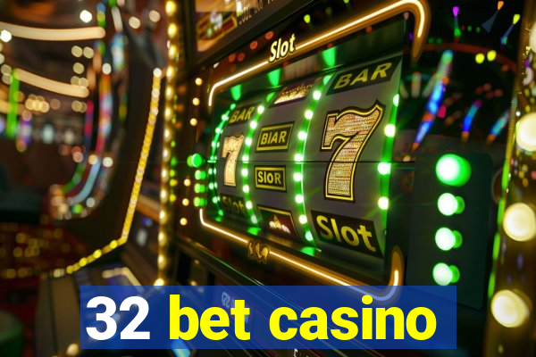 32 bet casino