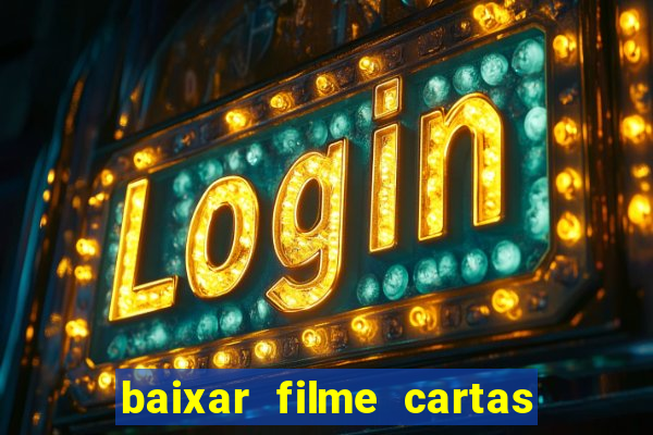 baixar filme cartas para deus dublado