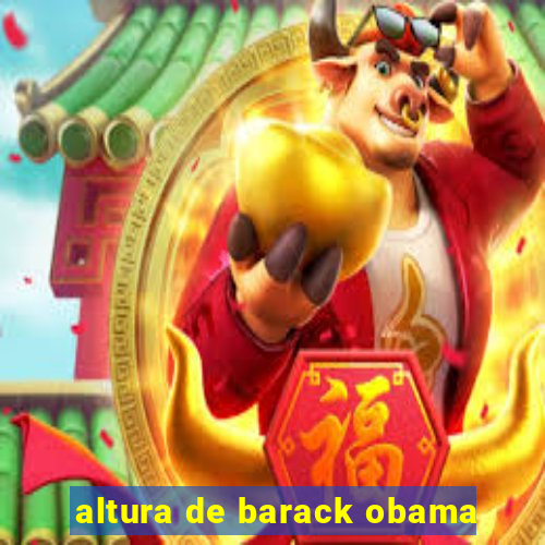 altura de barack obama