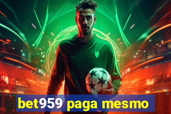 bet959 paga mesmo