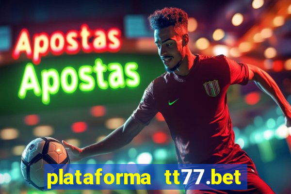plataforma tt77.bet é confiável