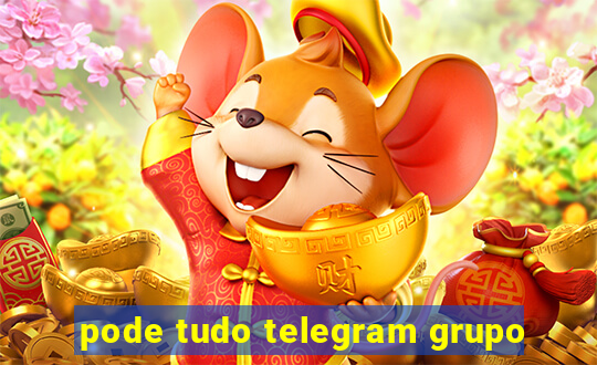 pode tudo telegram grupo