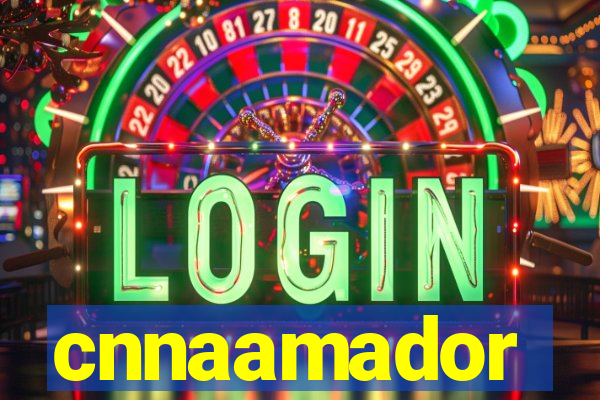 cnnaamador