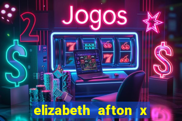 elizabeth afton x william afton