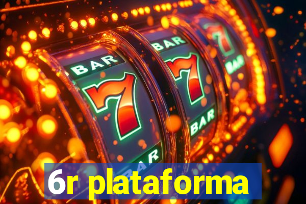 6r plataforma