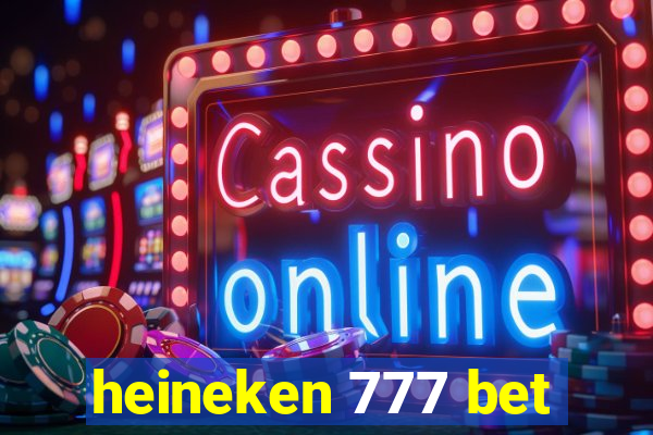 heineken 777 bet