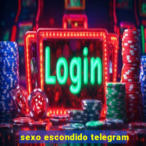 sexo escondido telegram
