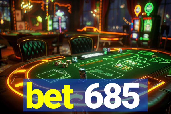bet 685