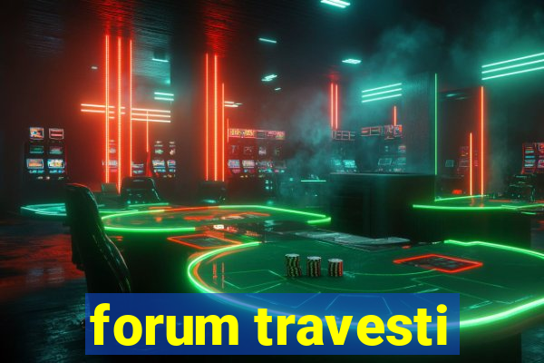 forum travesti