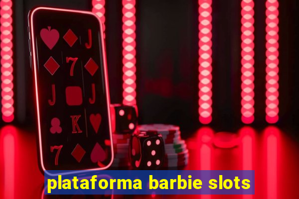 plataforma barbie slots