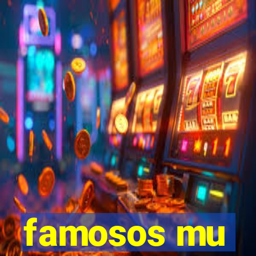 famosos mu