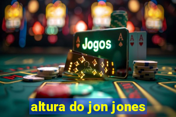 altura do jon jones