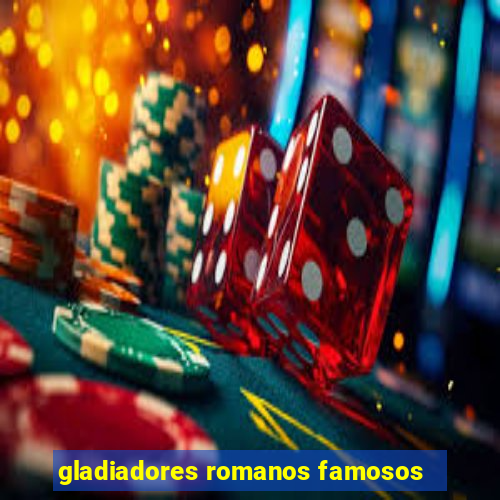 gladiadores romanos famosos