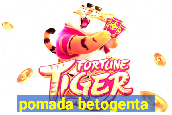 pomada betogenta