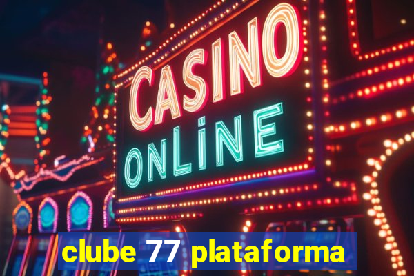 clube 77 plataforma