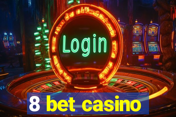 8 bet casino