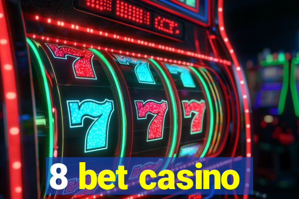 8 bet casino