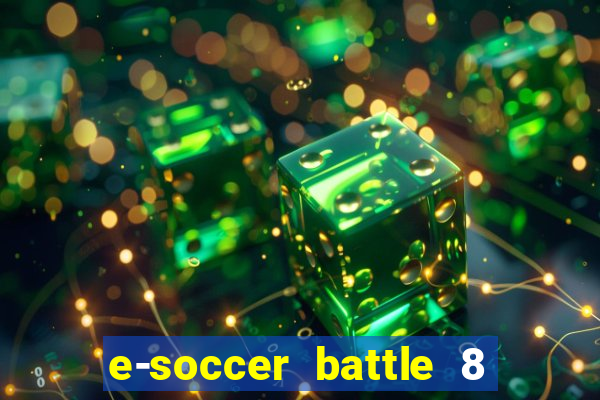 e-soccer battle 8 minutos tabela