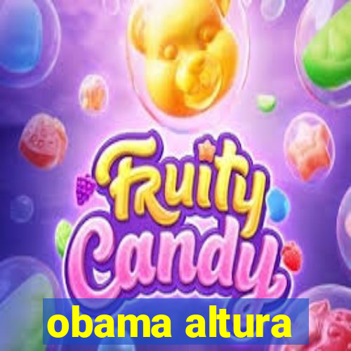 obama altura