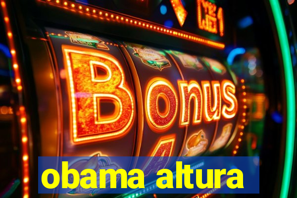 obama altura
