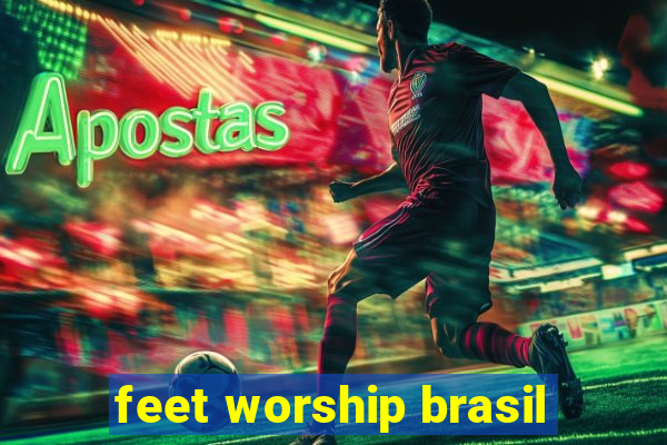 feet worship brasil