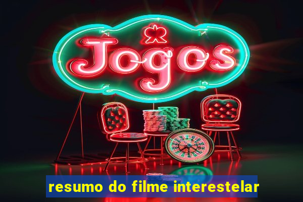 resumo do filme interestelar