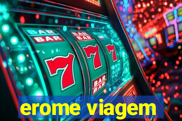 erome viagem