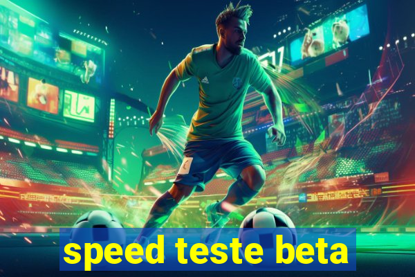 speed teste beta